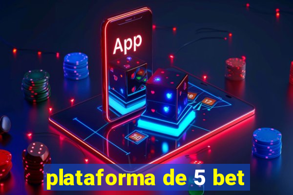 plataforma de 5 bet